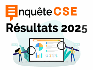 Enquête CSE : consultez les résultats exclusifs 2025 !